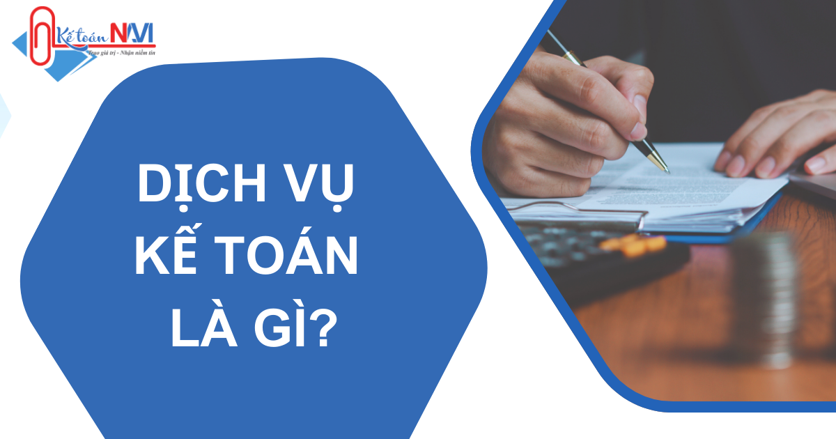 Dịch vụ kế toán là gì? | Kế toán Navi