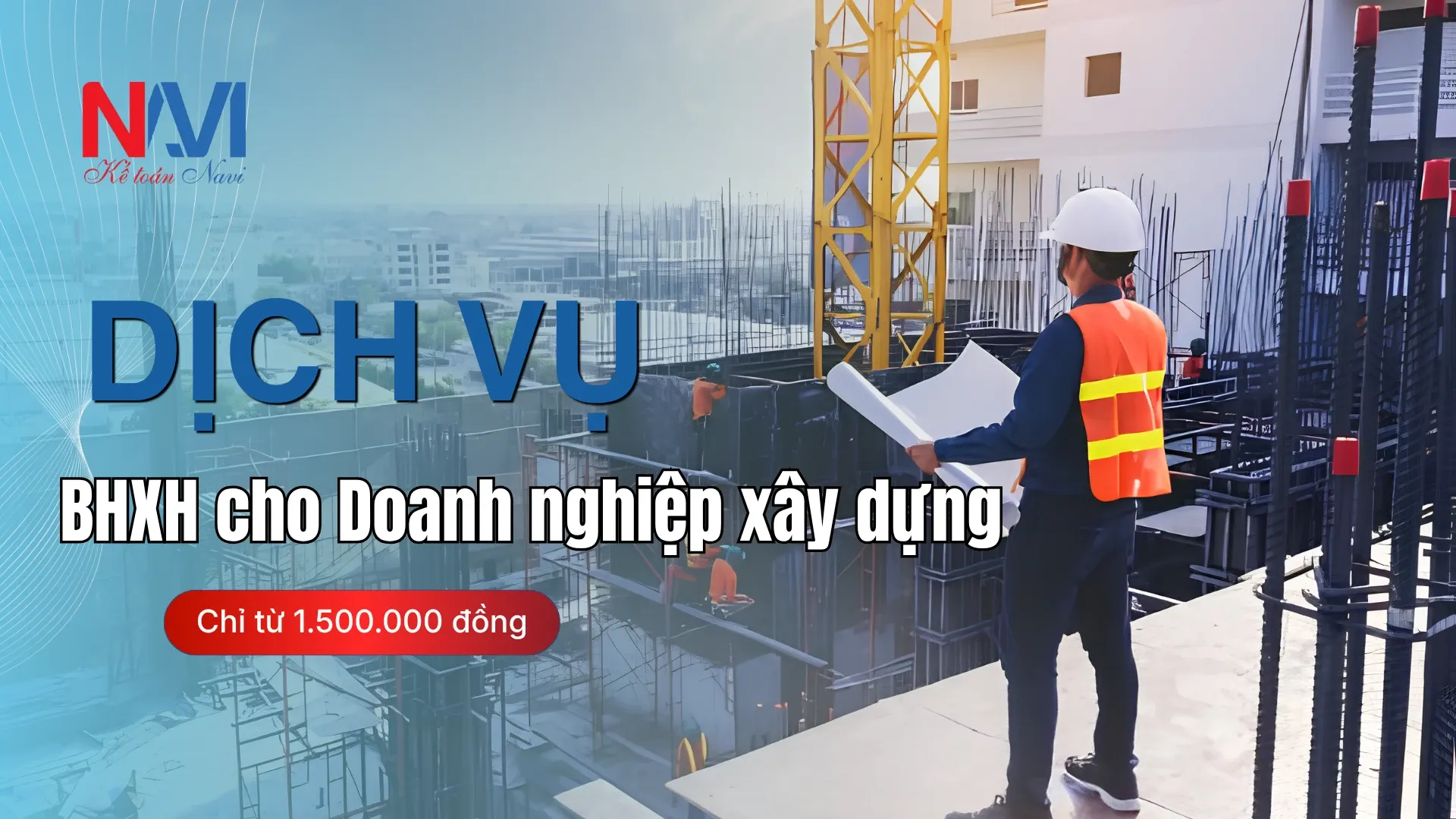 Dịch vụ BHXH cho doanh nghiệp xây dựng Dịch vụ BHXH cho doanh nghiệp xây dựng